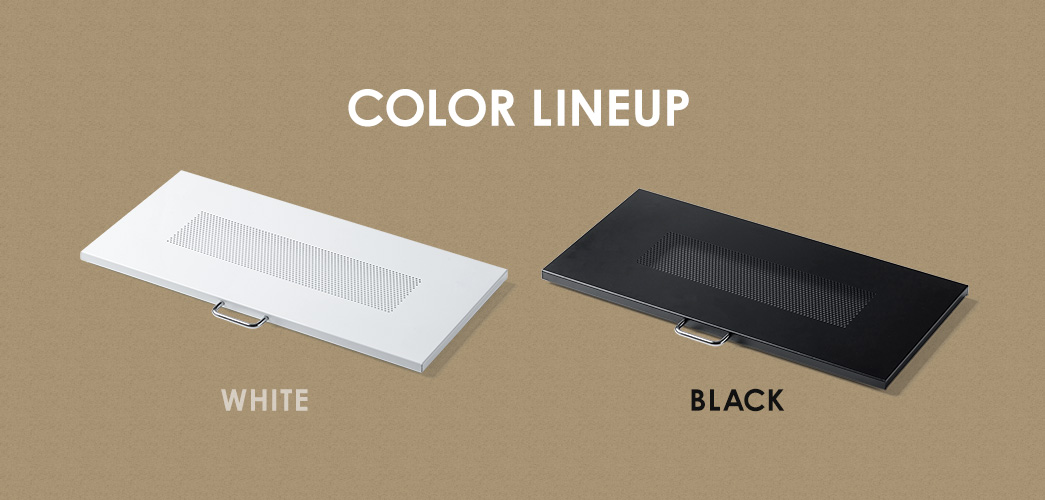 カラーラインナップはホワイトとブラックの2種類をご用意しています。